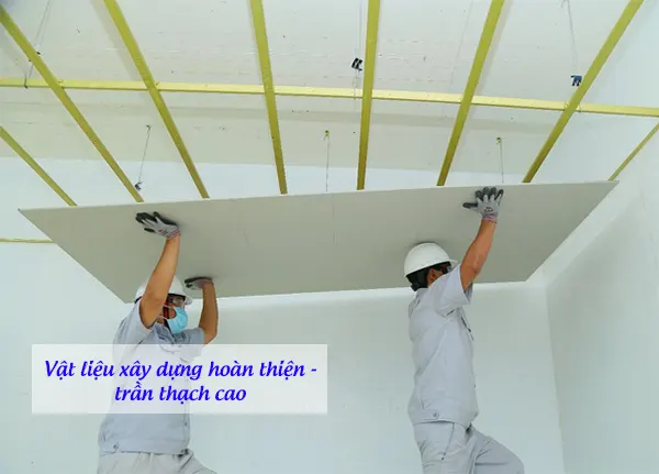 Vật liệu xây dựng hoàn thiện - trần thạch cao